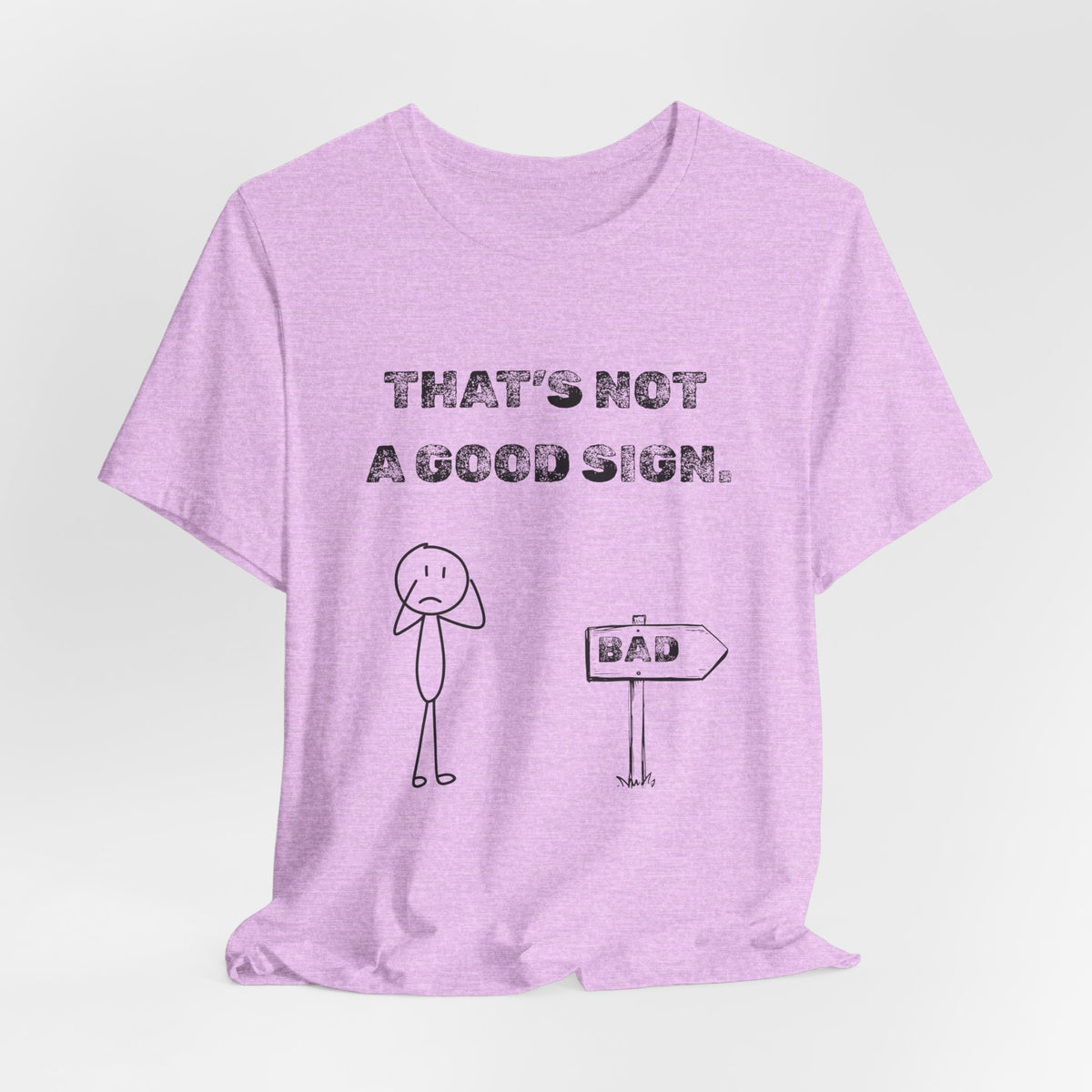 That's Not a Good Sign Heather T-shirt