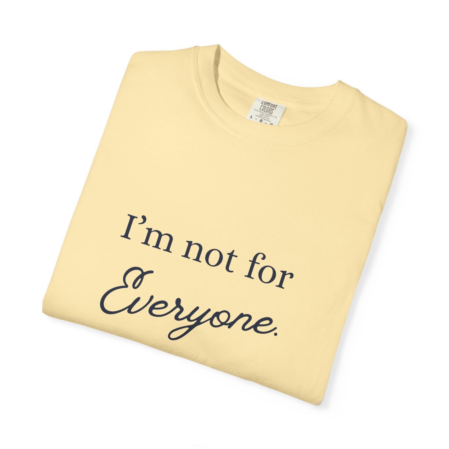 I'm not for Everyone Tee, Casual Statement T-Shirt, Unique Gift for Friends, Everyday Wear, Unisex Apparel