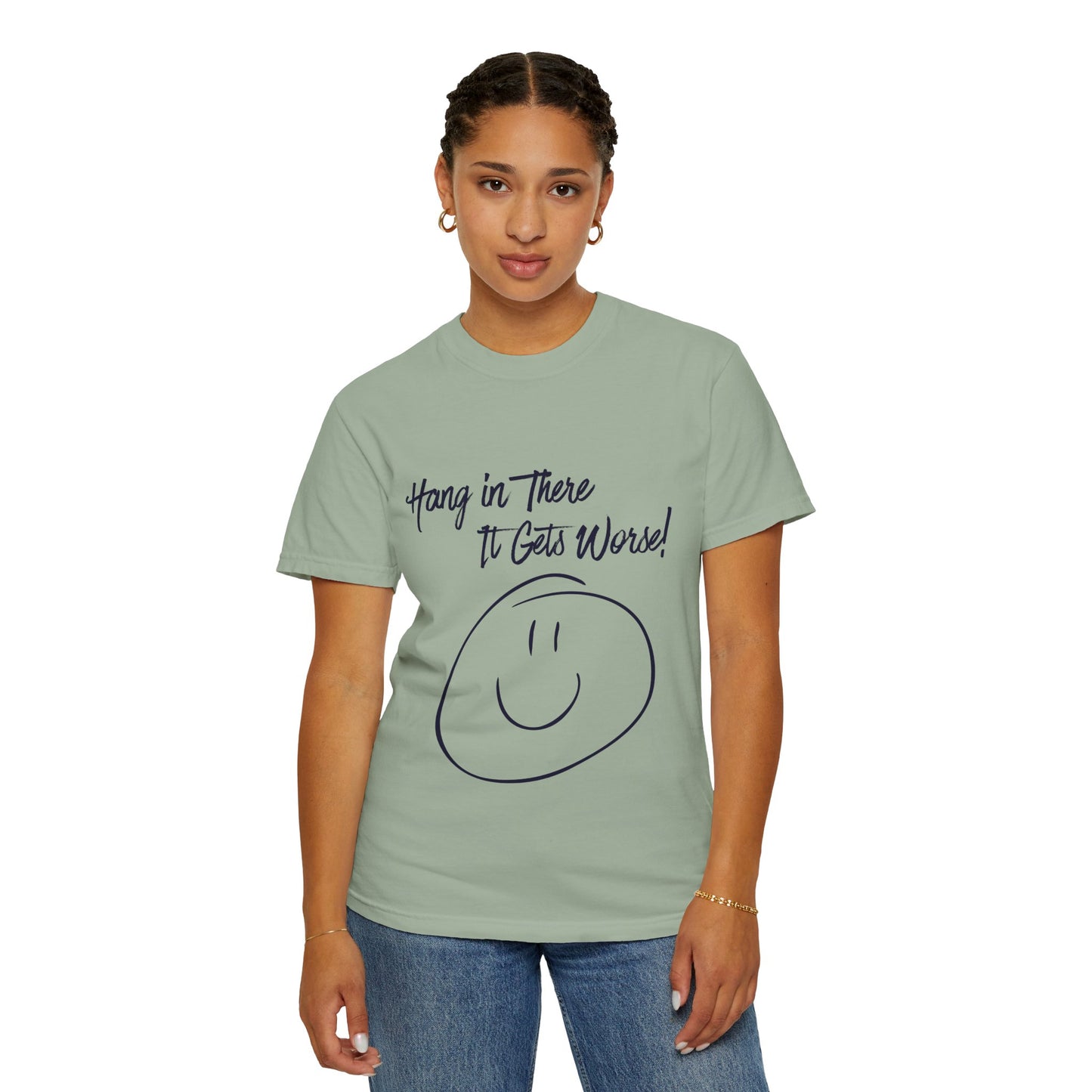 Hang In There It Gets Worse! T‑Shirt — Funny Sarcastic Smile Tee