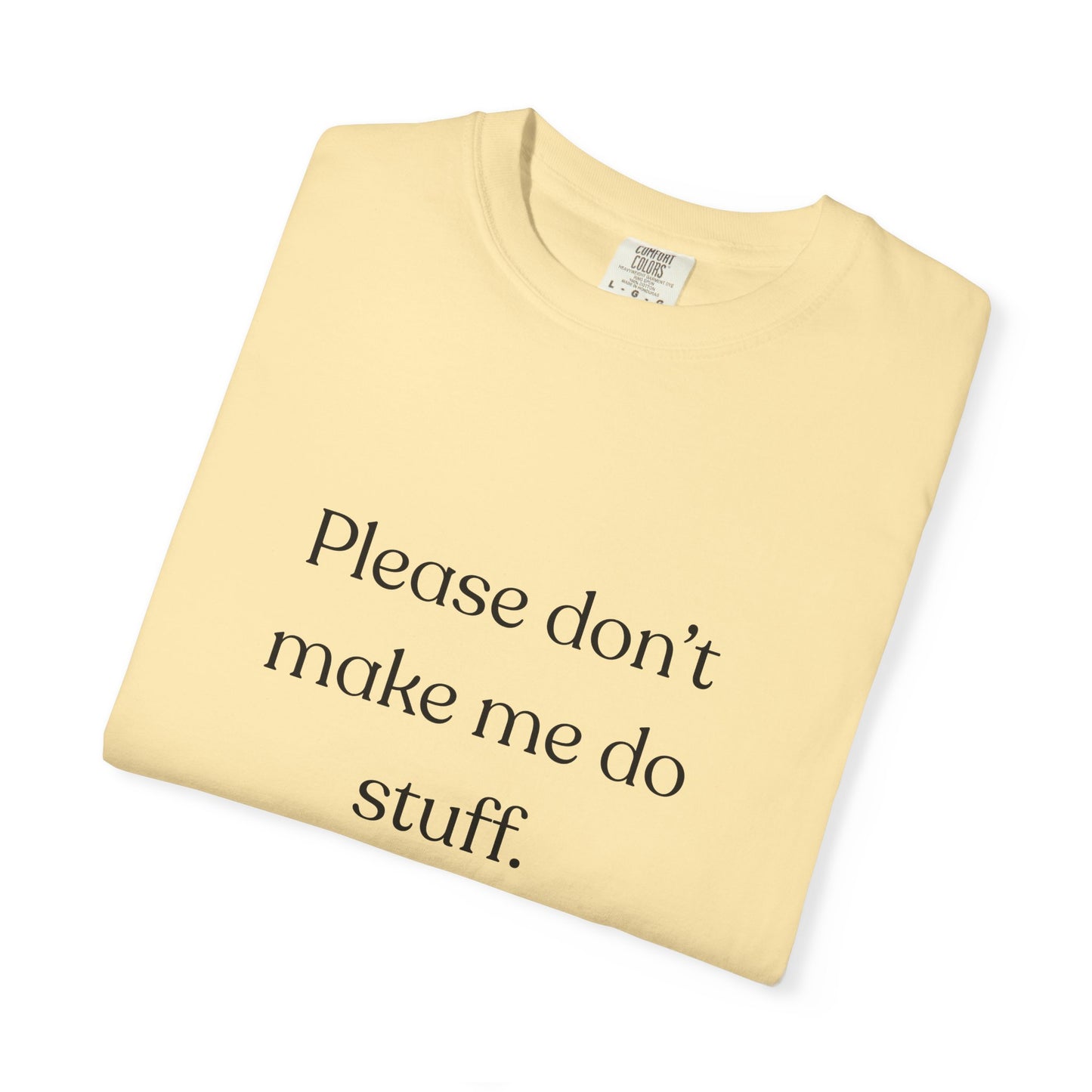"Please don't make me do stuff", Comfort Comfort Unisex T-shirt