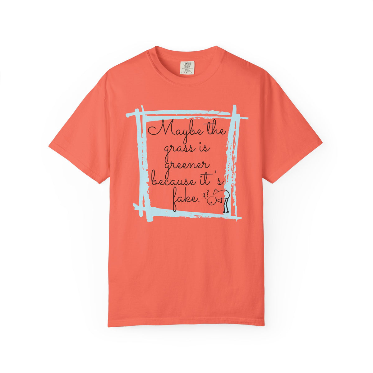 Maybe the Grass Is Greener T-Shirt