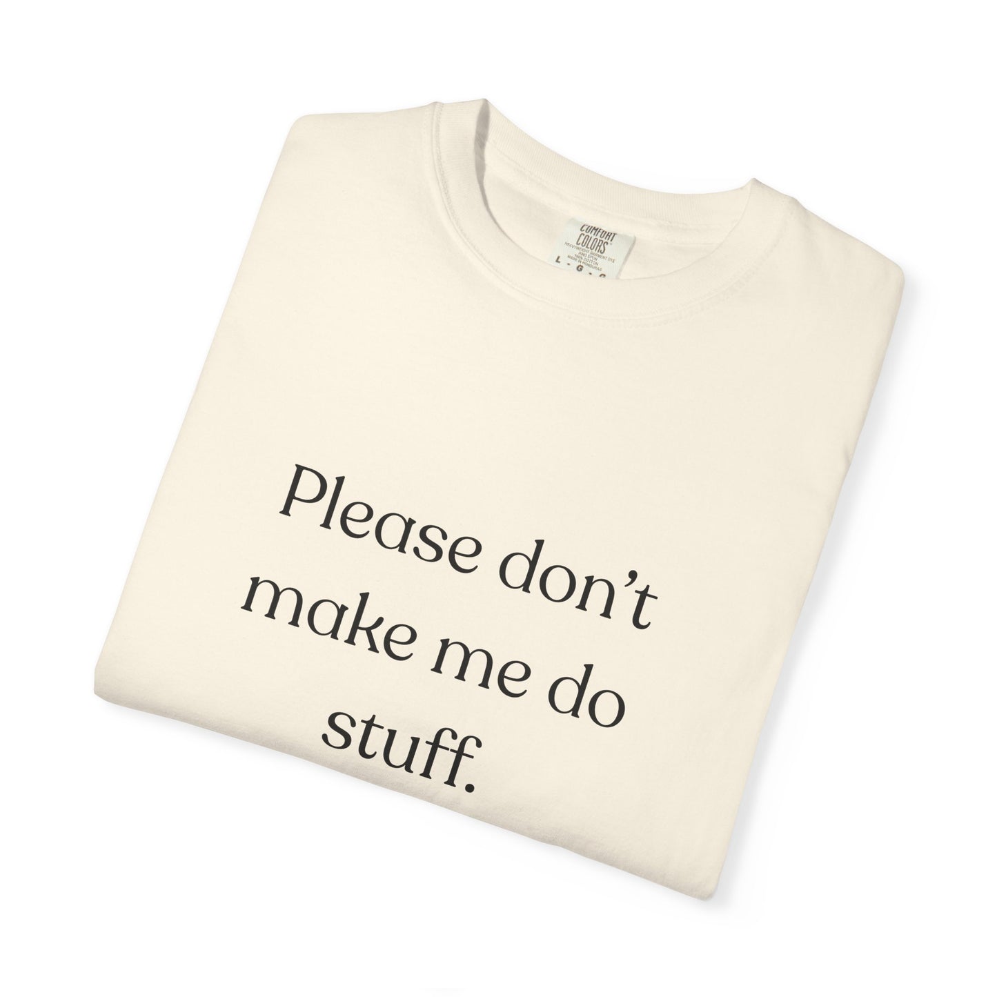 "Please don't make me do stuff", Comfort Comfort Unisex T-shirt