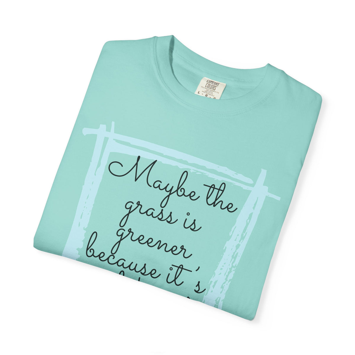 Maybe the Grass Is Greener T-Shirt