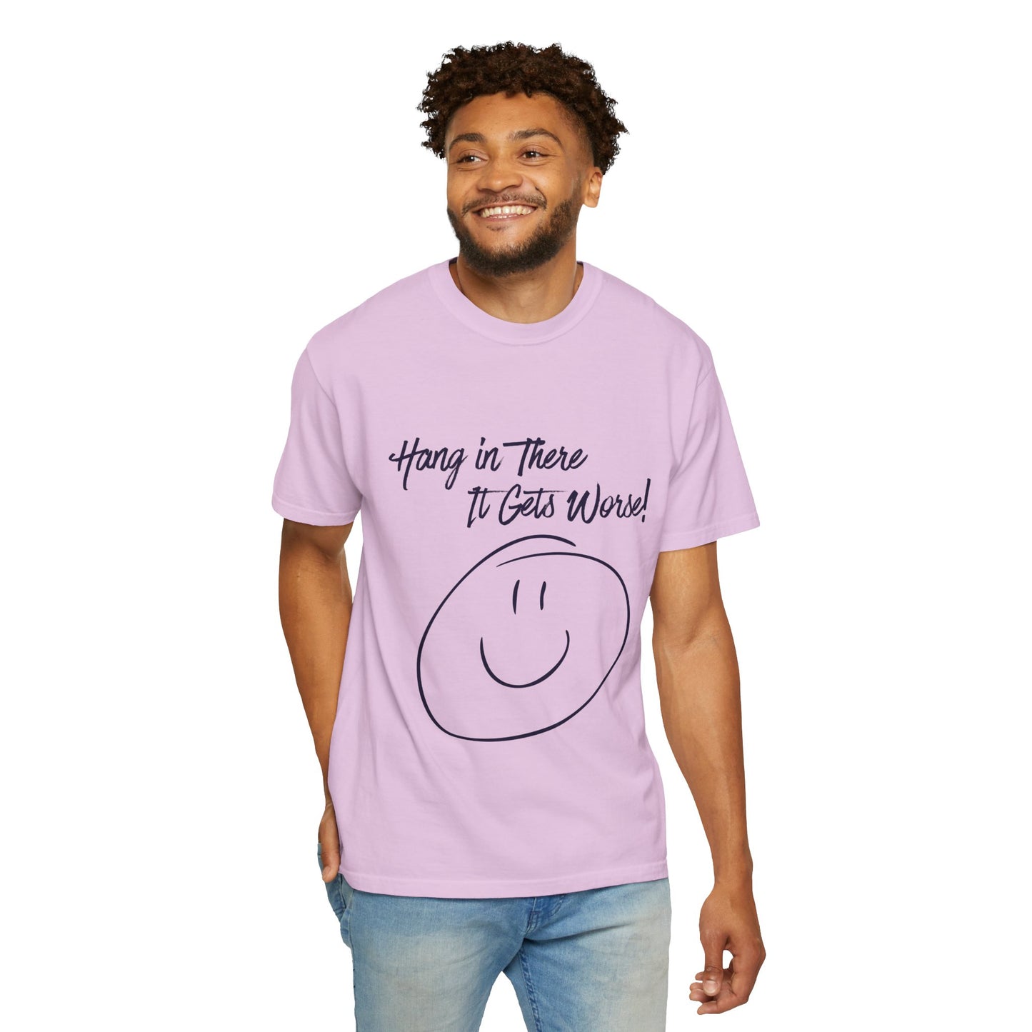 Hang In There It Gets Worse! T‑Shirt — Funny Sarcastic Smile Tee
