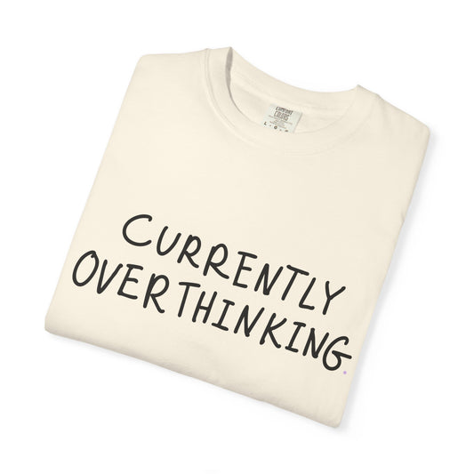 Currently Overthinking T-shirt — Funny Casual Tee Gift for Women & Moms