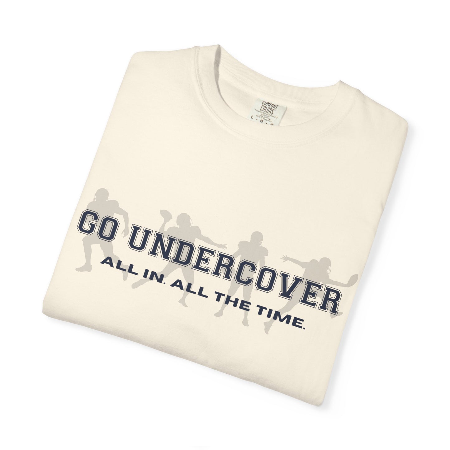 Go Undercover "All In All The Time" Comfort Colors Crew Tshirt