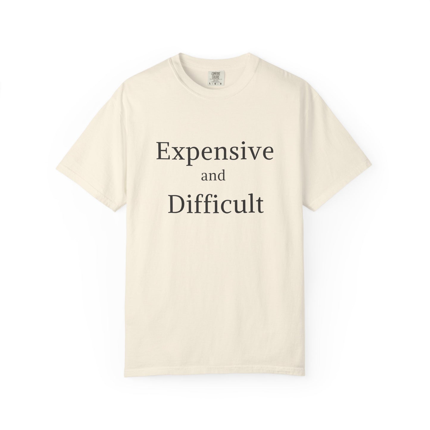 "Expensive and Difficult", Comfort Comfort Women's Tshirt