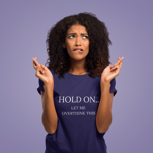 Hold On Let Me Overthink This T-Shirt — Trendy Casual Tee