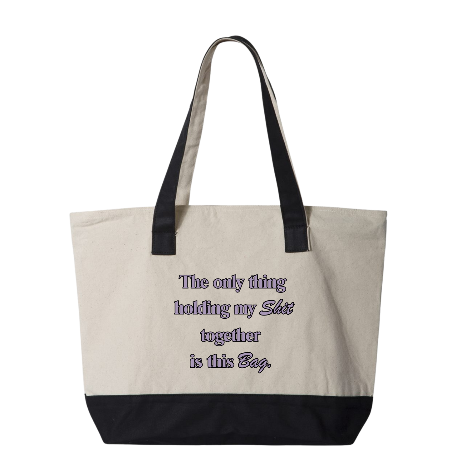 Zippered Canvas Tote — "The Only Thing Keeping My Sh!t Together Is The Bag" Funny Beach & Market Bag