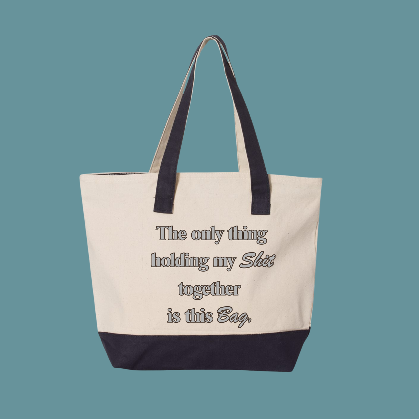 Zippered Canvas Tote — "The Only Thing Keeping My Sh!t Together Is The Bag" Funny Beach & Market Bag