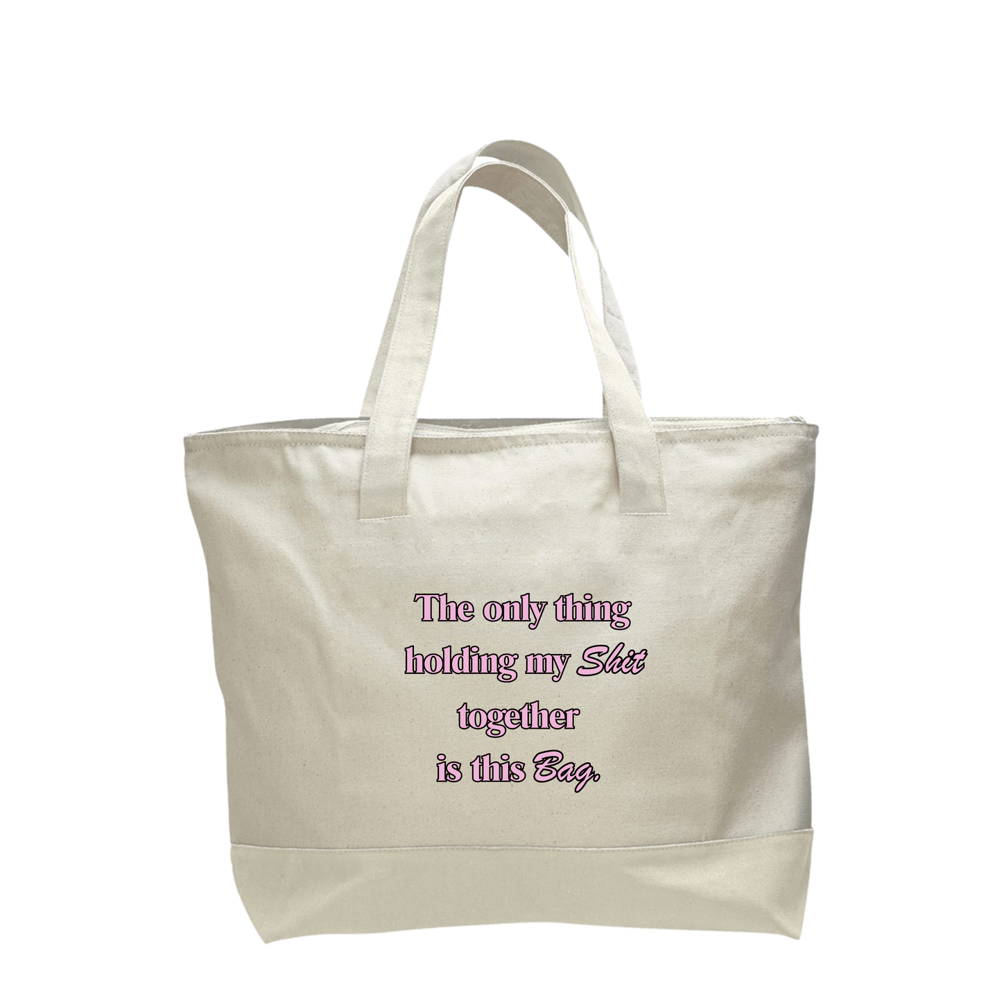 Zippered Canvas Tote — "The Only Thing Keeping My Sh!t Together Is The Bag" Funny Beach & Market Bag