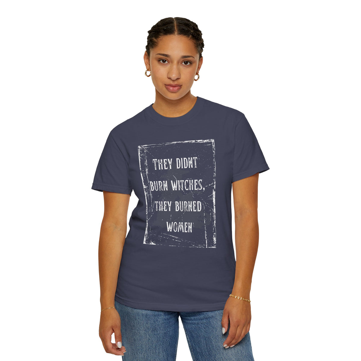 They Didn’t Burn Witches, They Burned Women T-Shirt