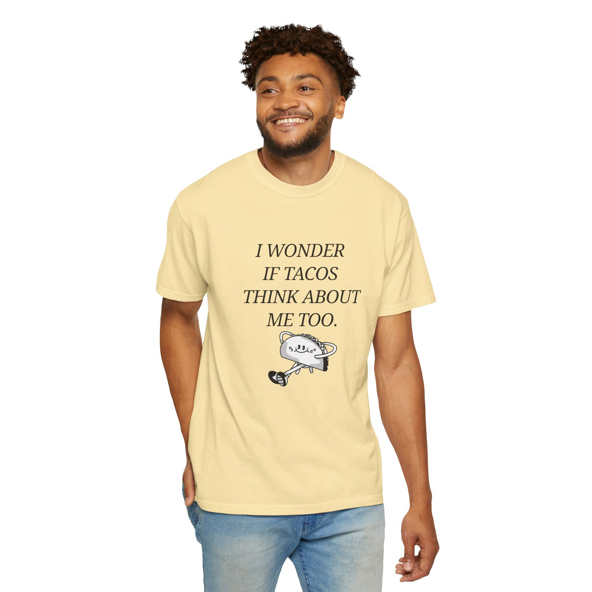 "I Wonder If Tacos Think About Me Too" Funny Taco Graphic Tee
