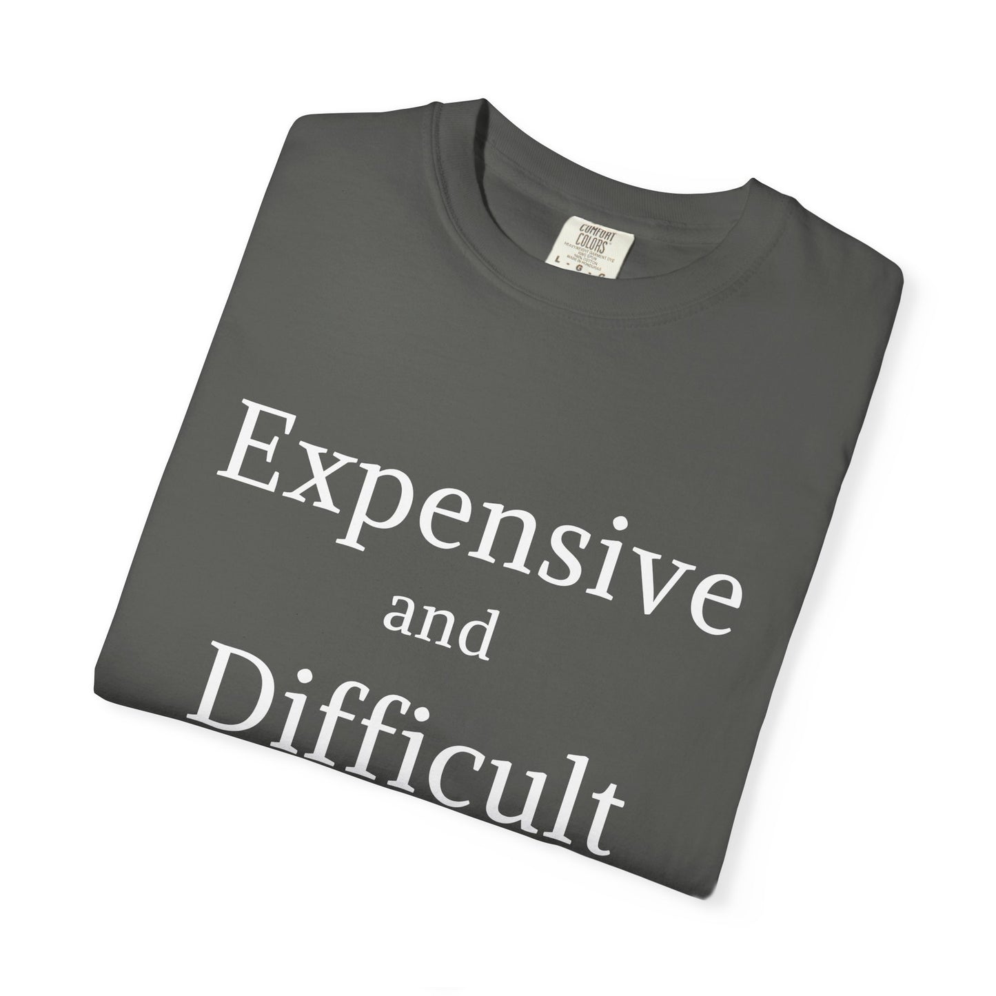 "Expensive and Difficult", Comfort Comfort Women's Tshirt