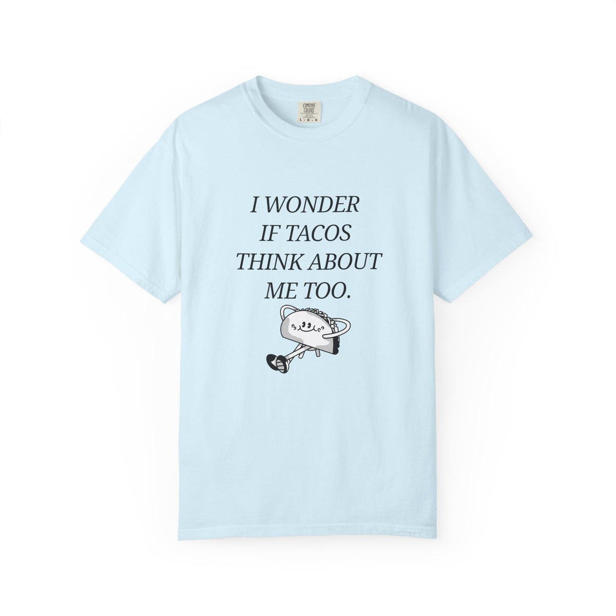 "I Wonder If Tacos Think About Me Too" Funny Taco Graphic Tee