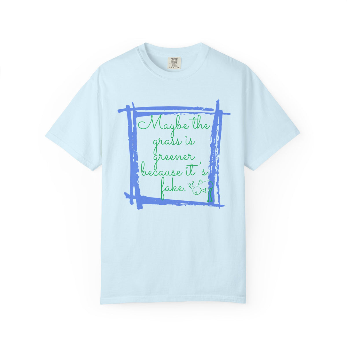 Maybe the Grass Is Greener T-Shirt