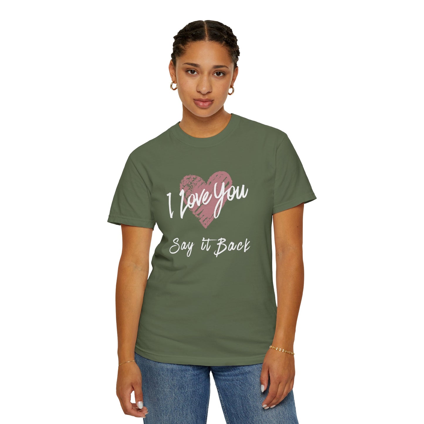 I Love You — Say It Back T-Shirt
