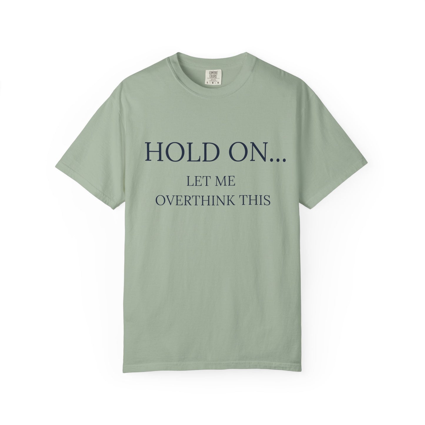 Hold On Let Me Overthink This-Unisex T-Shirt - Soft, Trendy Tee for Everyday Wear, Perfect Gift, Casual Style, Eco-Friendly Apparel