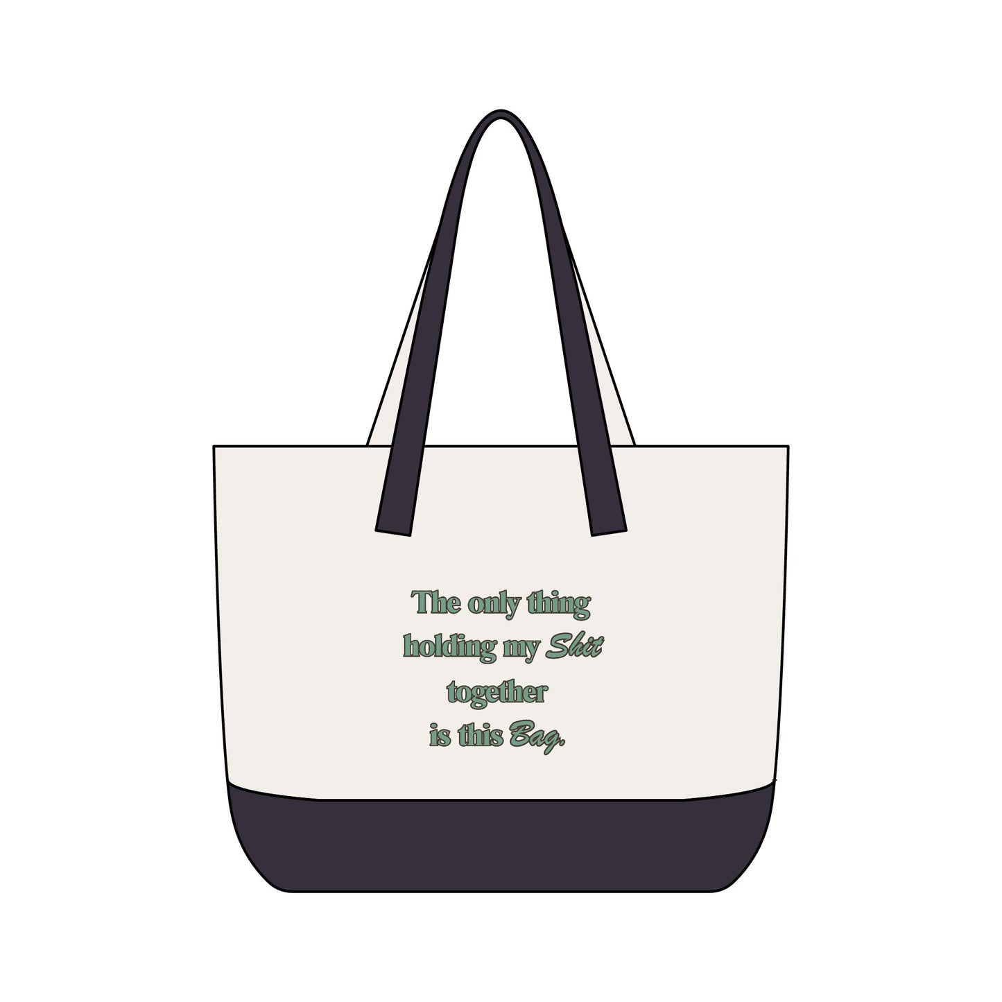 Zippered Canvas Tote Bag- "The only think holding my shit together is this bad"