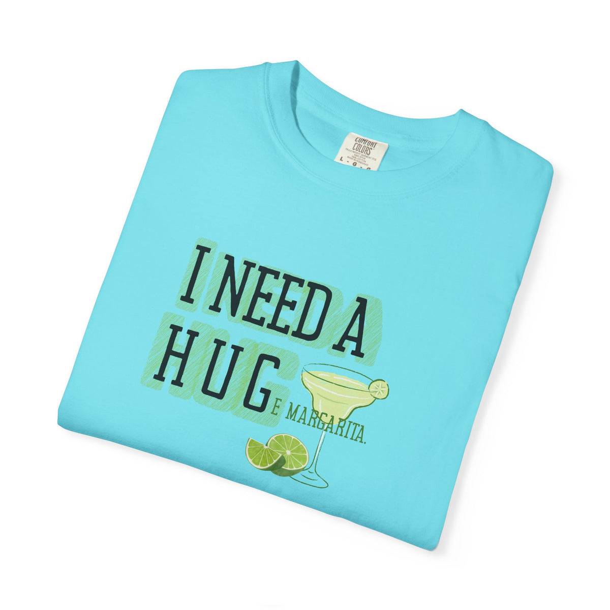 I Need a HUGe Margarita T-Shirt