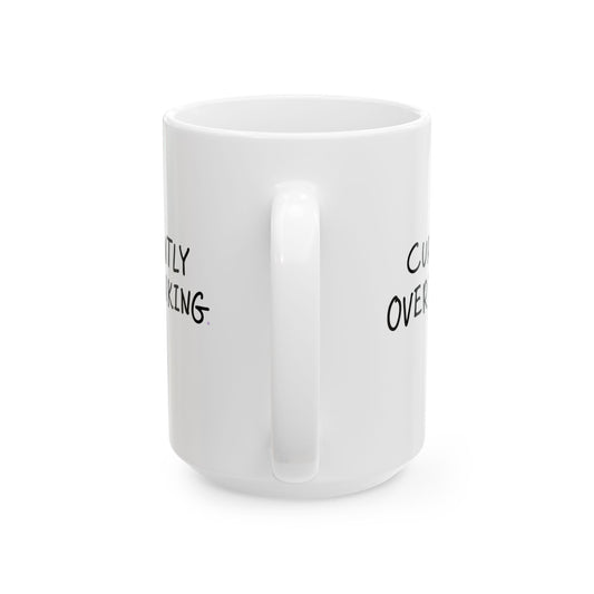 Currently Overthinking- Ceramic Mug - Perfect for Coffee Lovers, Funny Drinkware for Home, Office, and Gifts