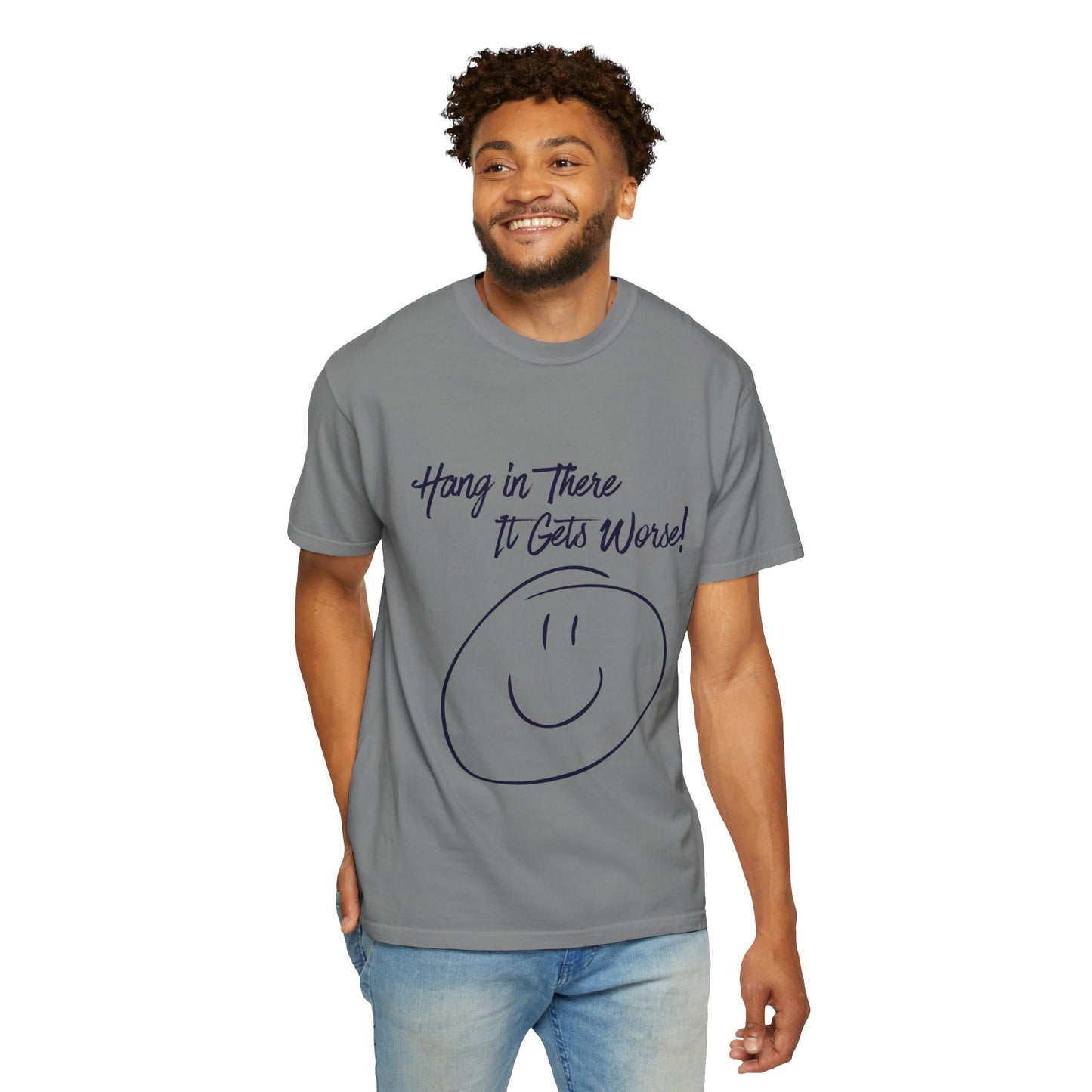 Hang In There It Gets Worse! T‑Shirt — Funny Sarcastic Smile Tee