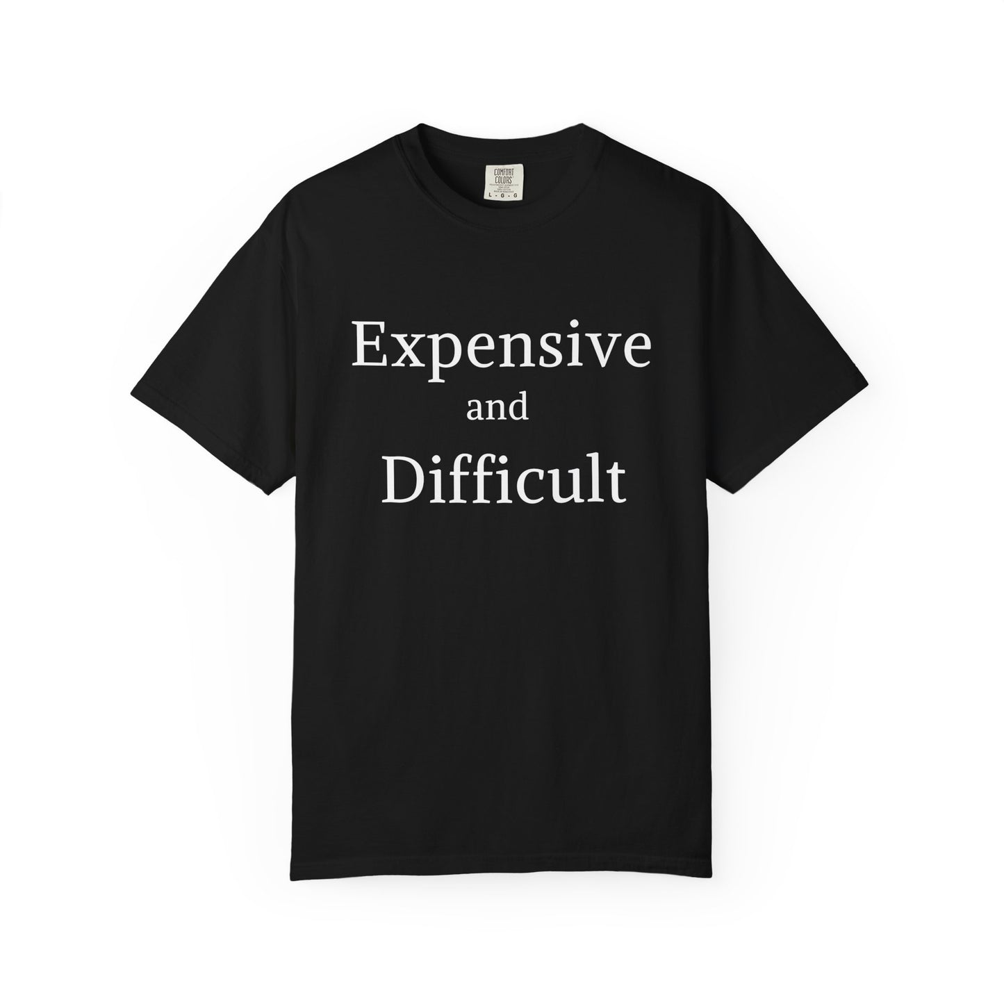 "Expensive and Difficult", Comfort Comfort Women's Tshirt