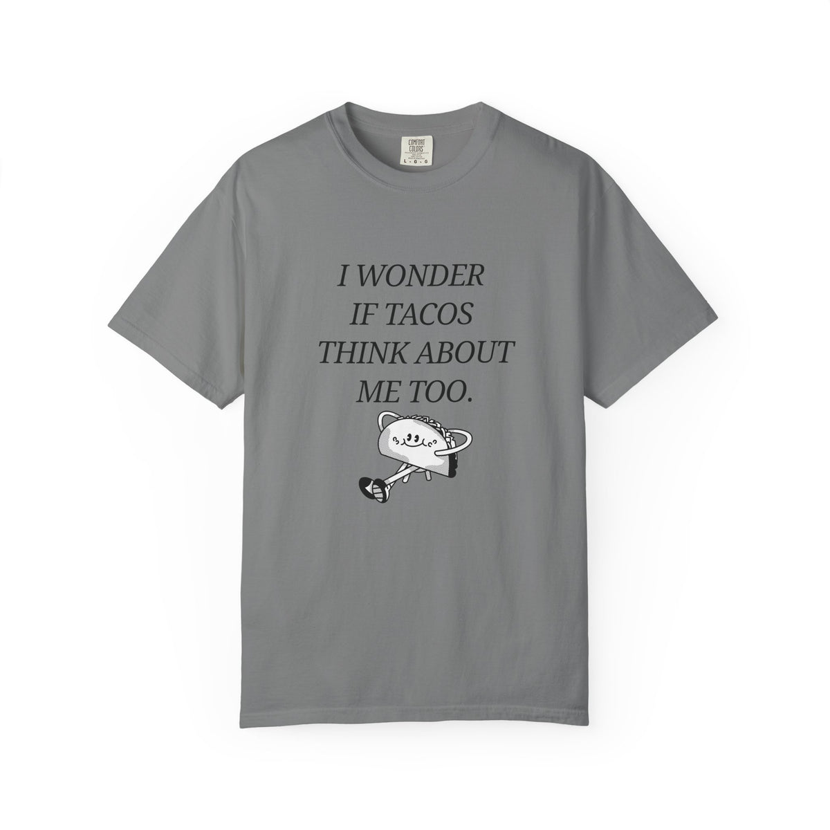 "I Wonder If Tacos Think About Me Too" Funny Taco Graphic Tee