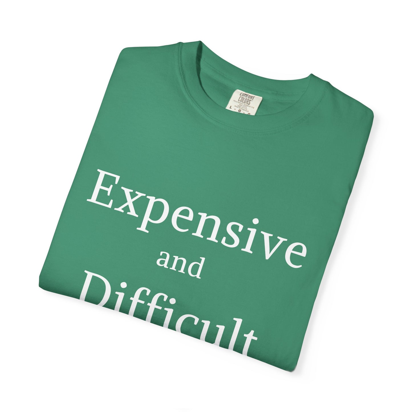 "Expensive and Difficult", Comfort Comfort Women's Tshirt