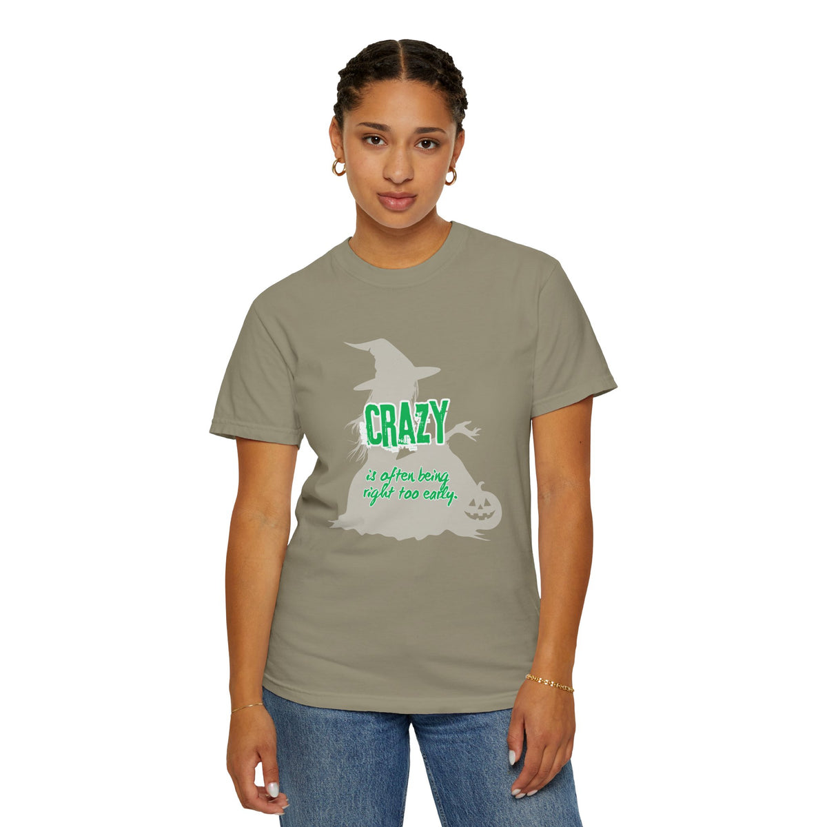 Crazy Is Often Being Right Too Early T-Shirt