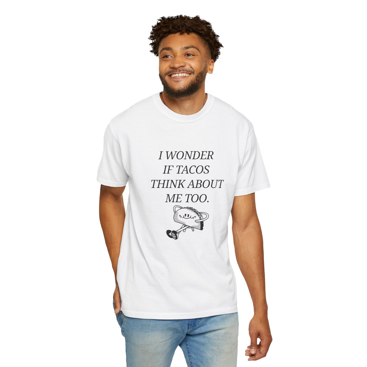 "I Wonder If Tacos Think About Me Too" Funny Taco Graphic Tee