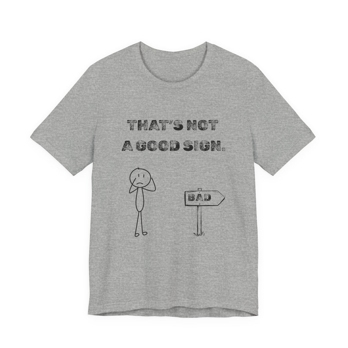 That's Not a Good Sign Heather T-shirt
