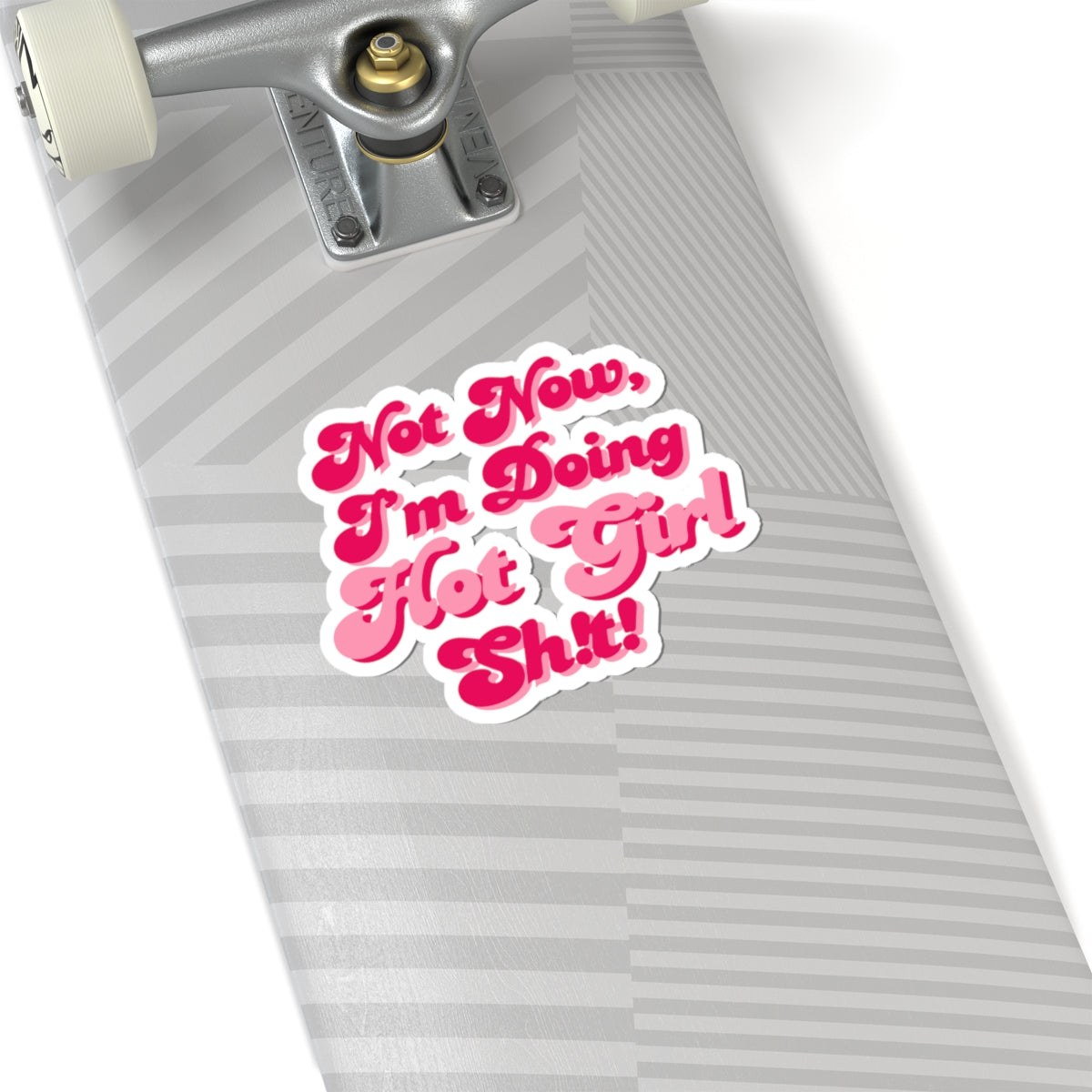 Sticker -"Not Now I'm Doing Hot Girl Sh!t" / Bold Bubble Colorful Kiss-Cut Sticker