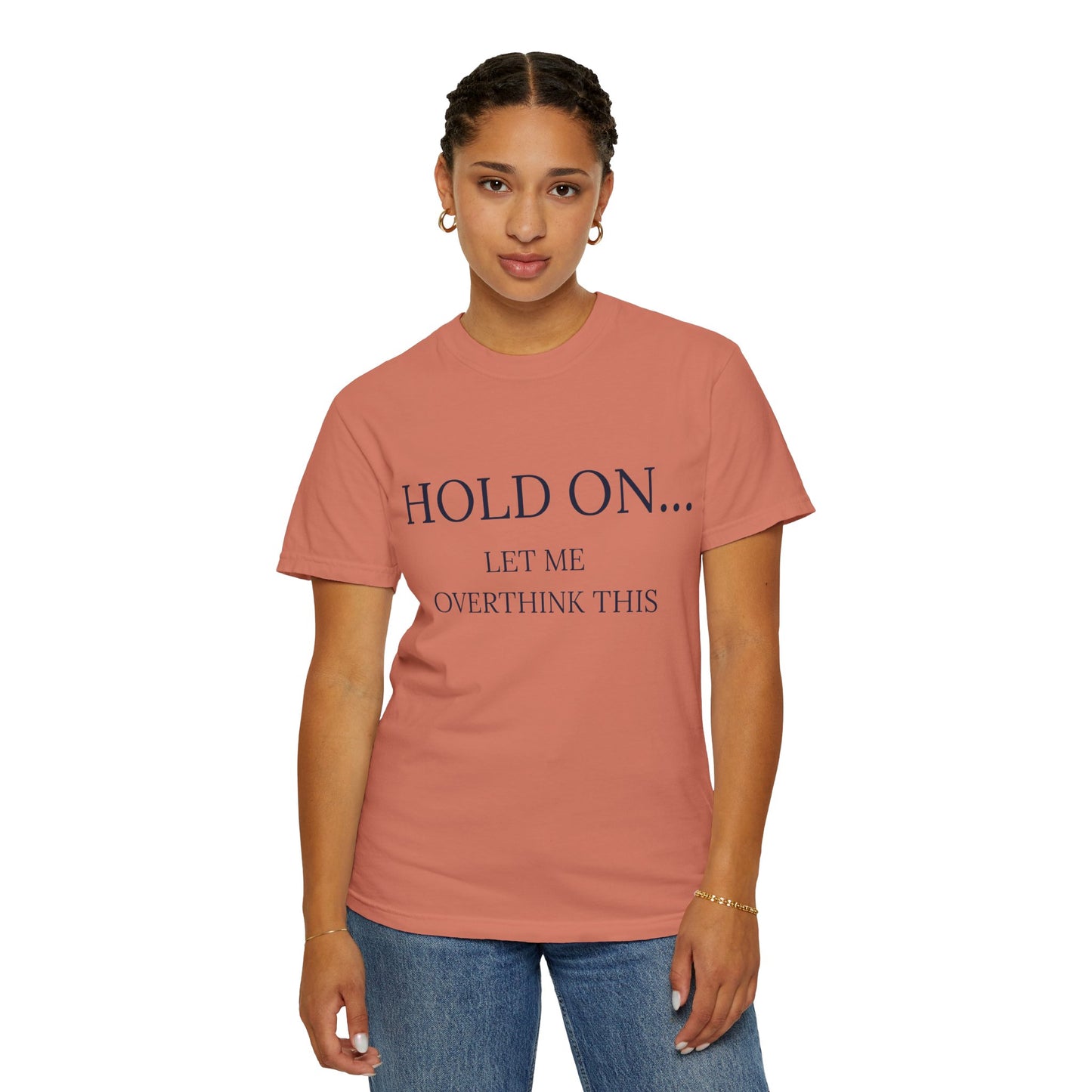 Hold On Let Me Overthink This-Unisex T-Shirt - Soft, Trendy Tee for Everyday Wear, Perfect Gift, Casual Style, Eco-Friendly Apparel