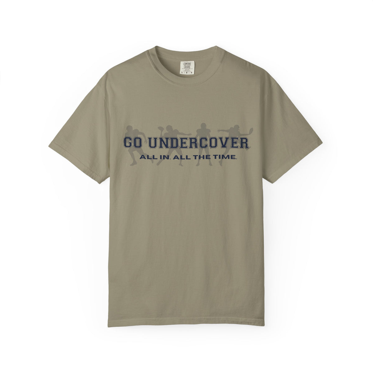 Go Undercover "All In All The Time" Comfort Colors Crew Tshirt