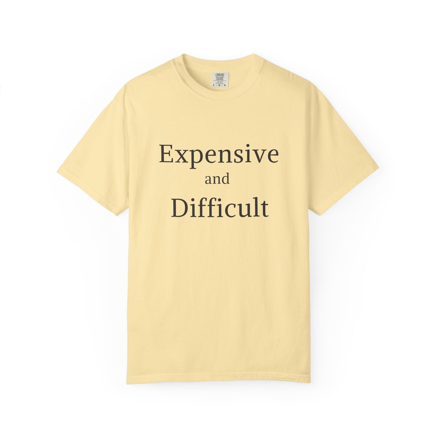 "Expensive and Difficult", Comfort Comfort Women's Tshirt