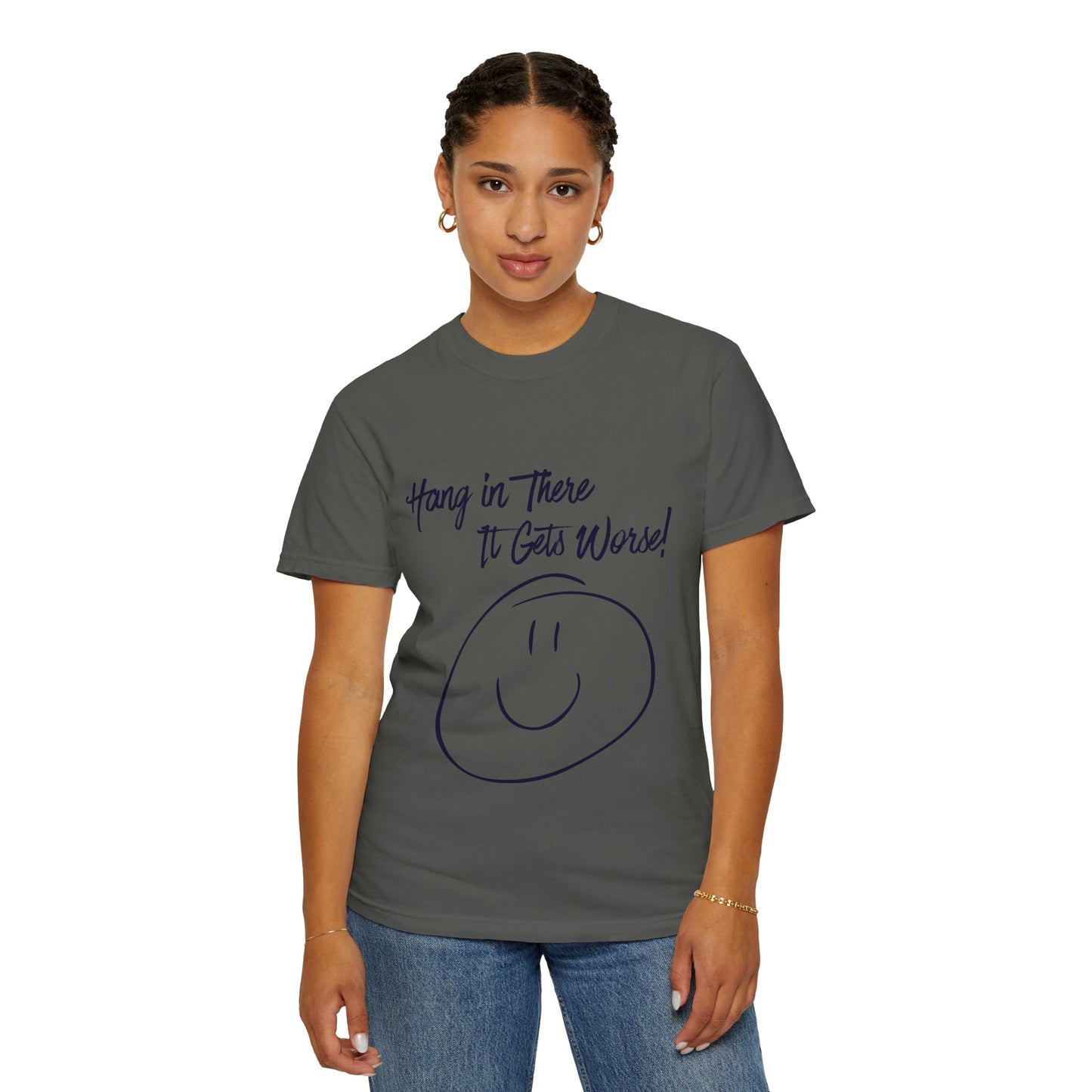 Hang In There It Gets Worse! T‑Shirt — Funny Sarcastic Smile Tee