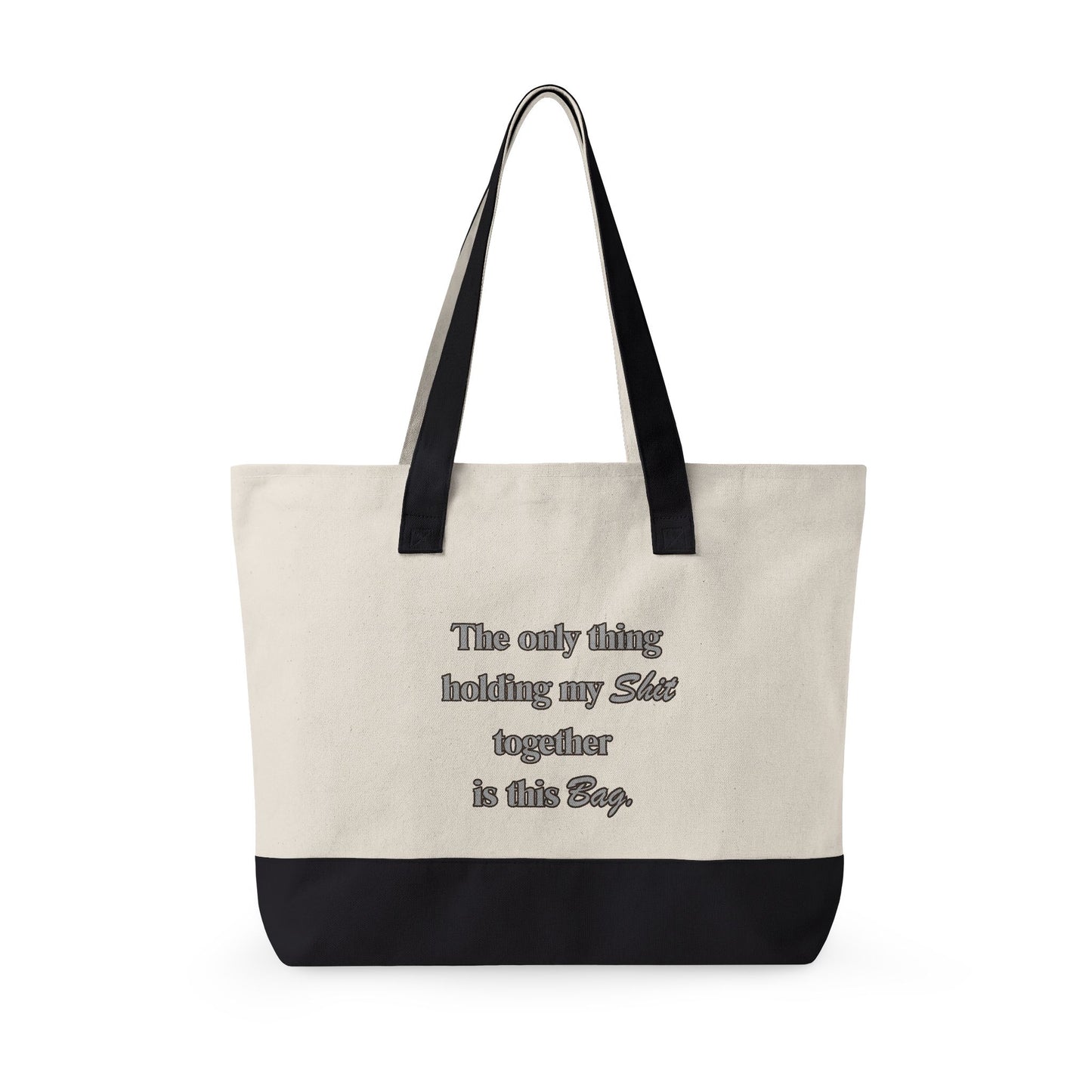 Zippered Canvas Tote — "The Only Thing Keeping My Sh!t Together Is The Bag" Funny Beach & Market Bag