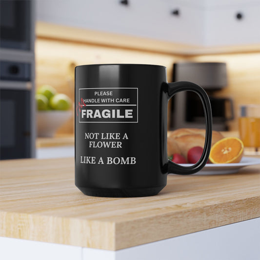 "Fragile, Not Like a Flower, Like a Bomb" Black Ceramic Mug (11oz & 15oz)