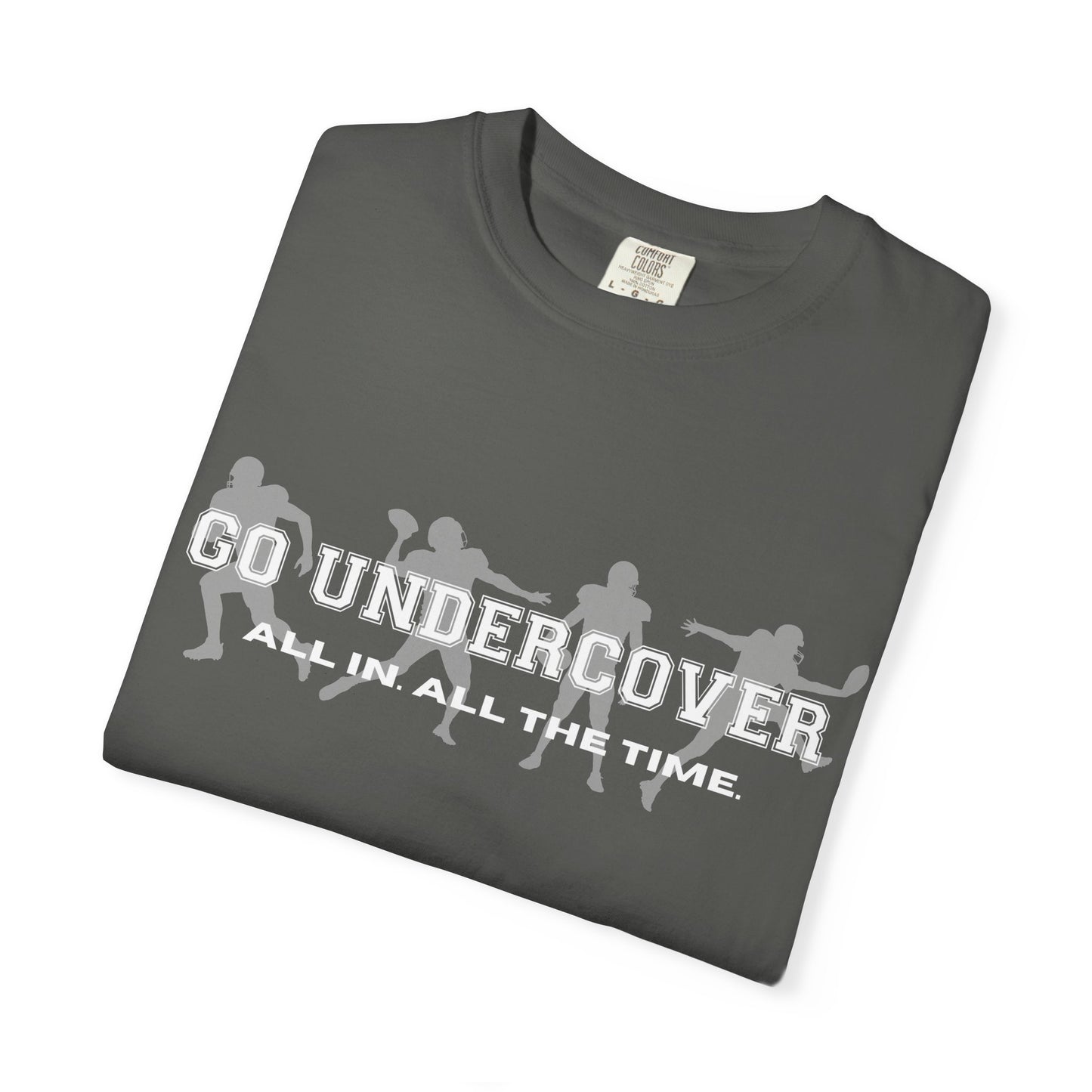 Go Undercover "All In All The Time" Comfort Colors Crew Tshirt