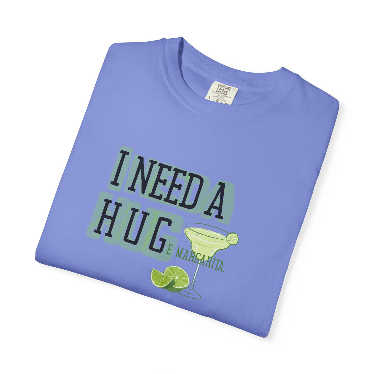 I Need a HUGe Margarita T-Shirt