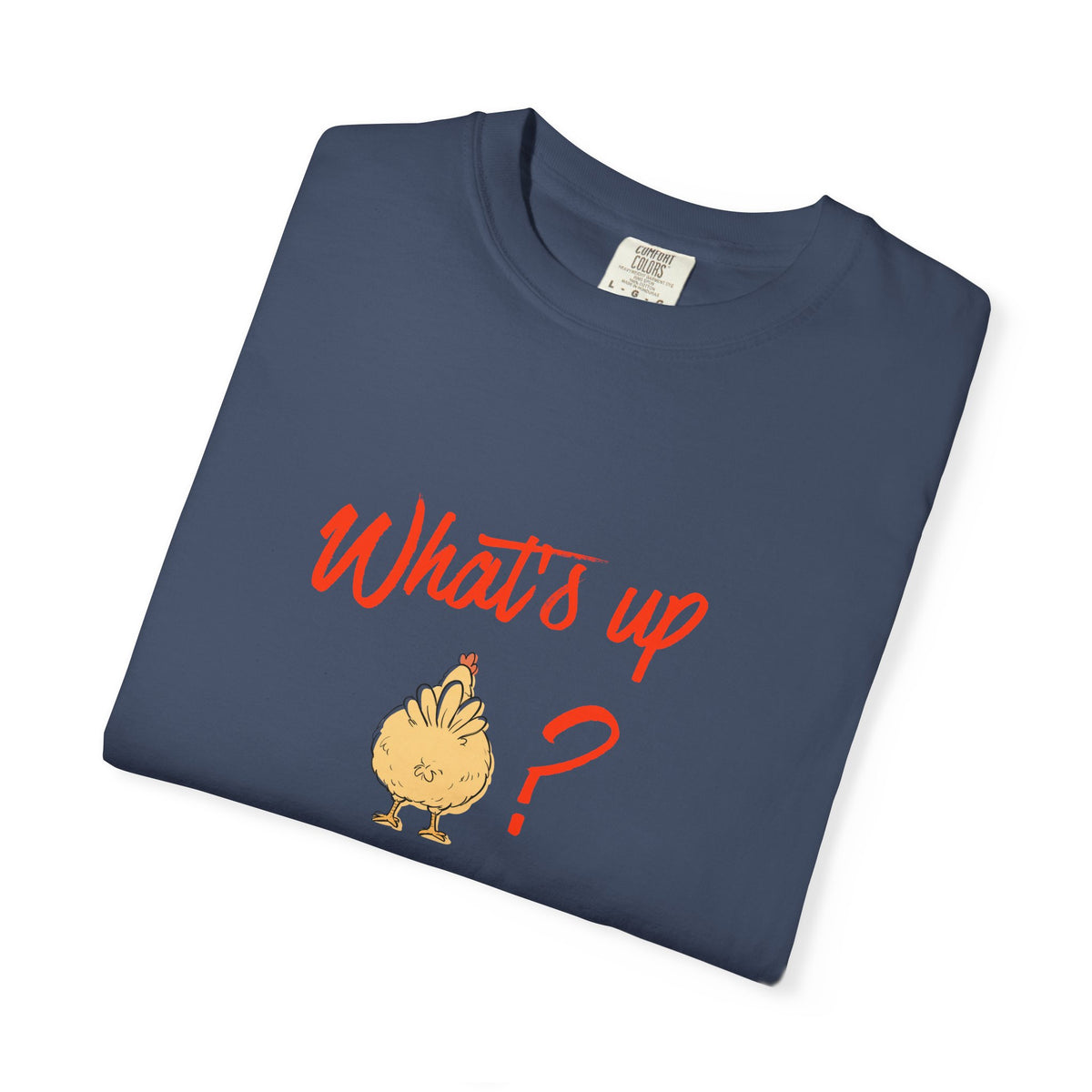 What's Up Chicken Butt T-Shirt
