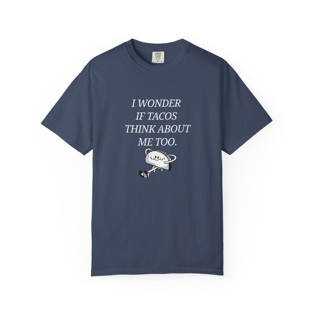 "I Wonder If Tacos Think About Me Too" Funny Taco Graphic Tee
