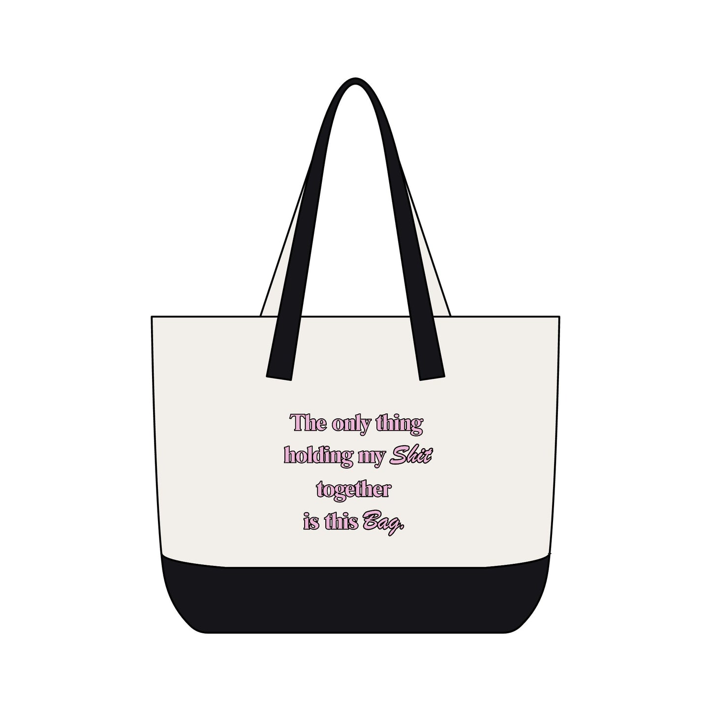 Zippered Canvas Tote Bag- "The only think holding my shit together is this bad"