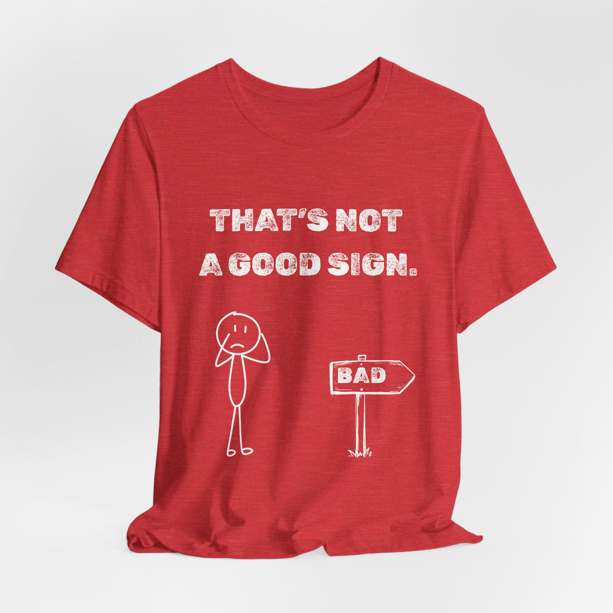 That's Not a Good Sign Heather T-shirt