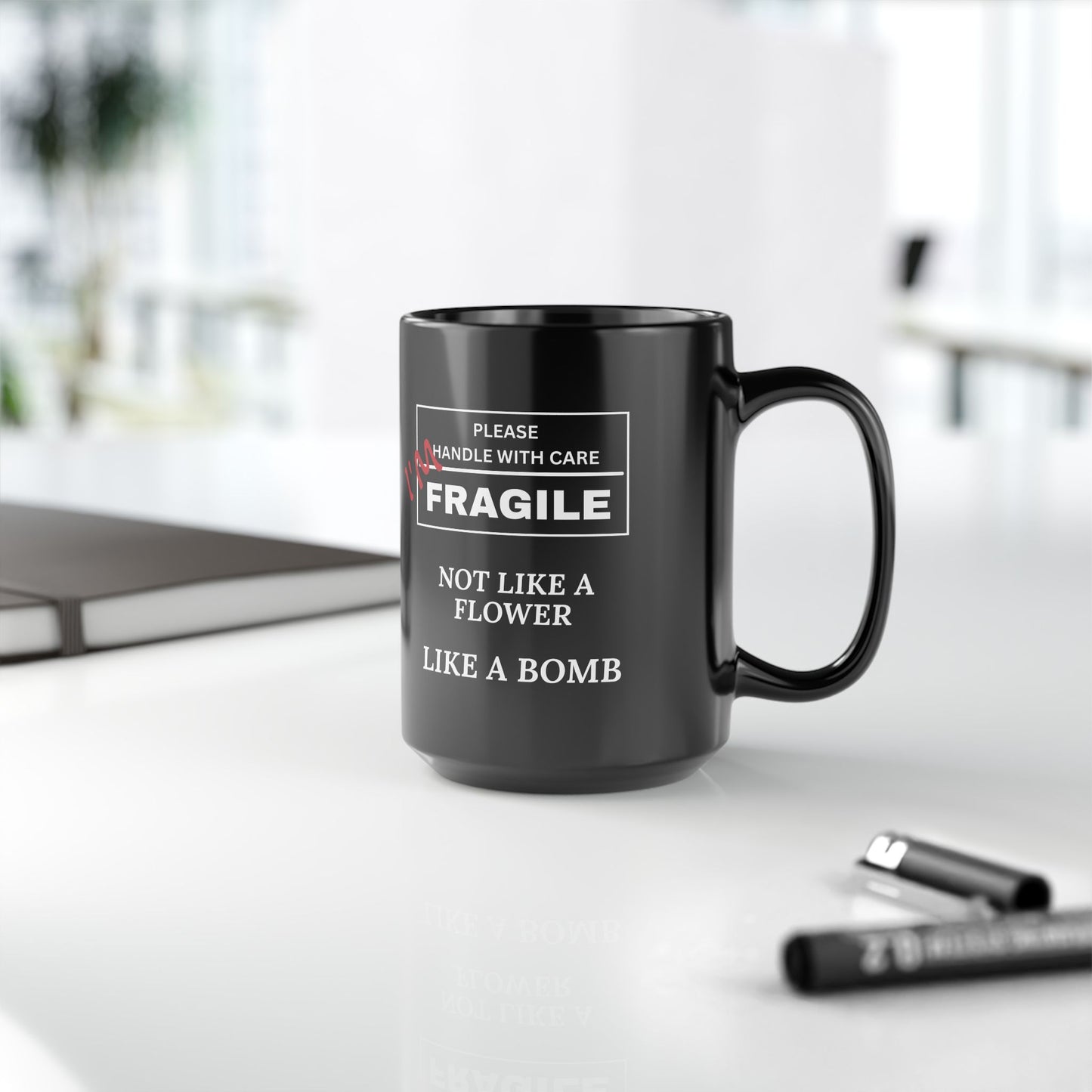 "Fragile, Not Like a Flower, Like a Bomb" Black Ceramic Mug (11oz & 15oz)