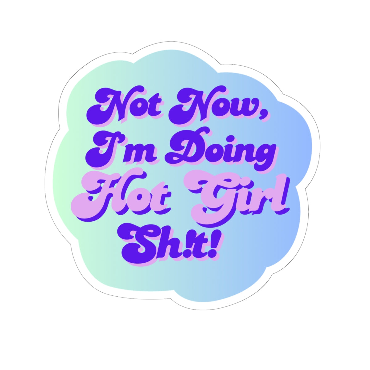 Sticker -"Not Now I'm Doing Hot Girl Shit" / Bold Purple Kiss-Cut Sticker