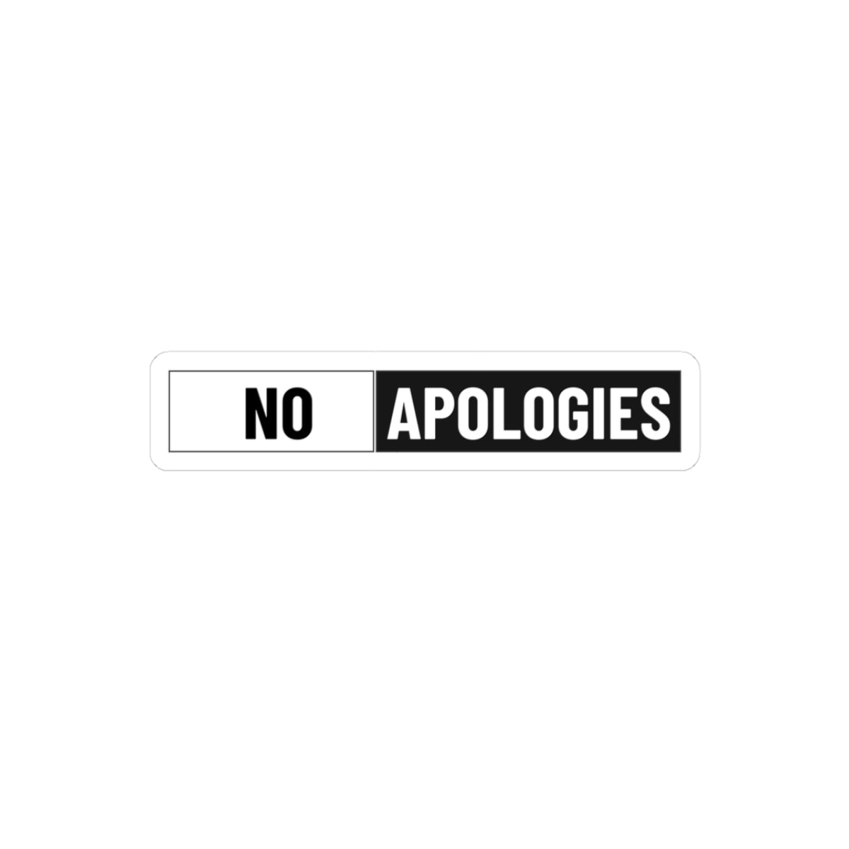 No Apologies Kiss-Cut Sticker — Bold Black & White Anywhere Decal