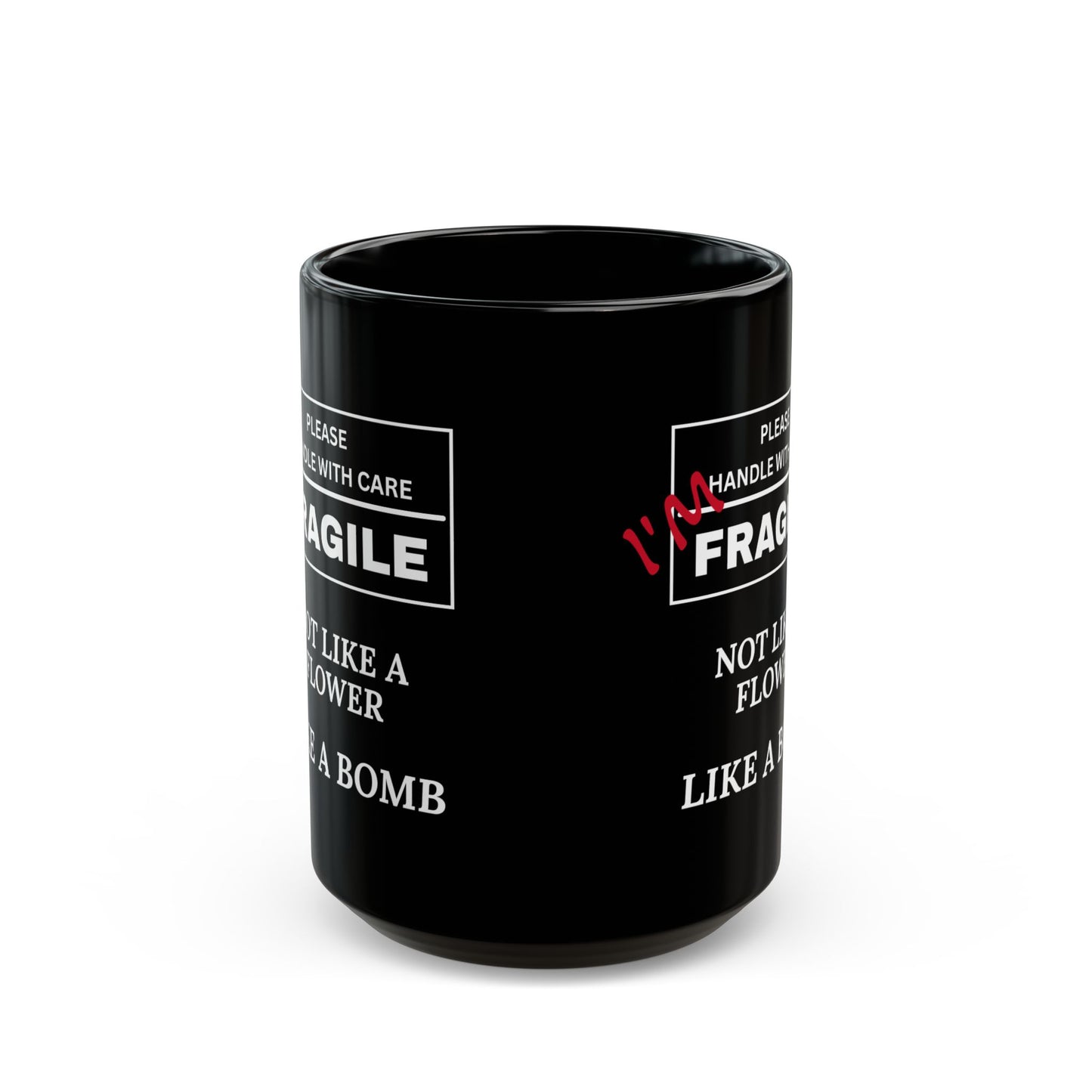"Fragile, Not Like a Flower, Like a Bomb" Black Ceramic Mug (11oz & 15oz)