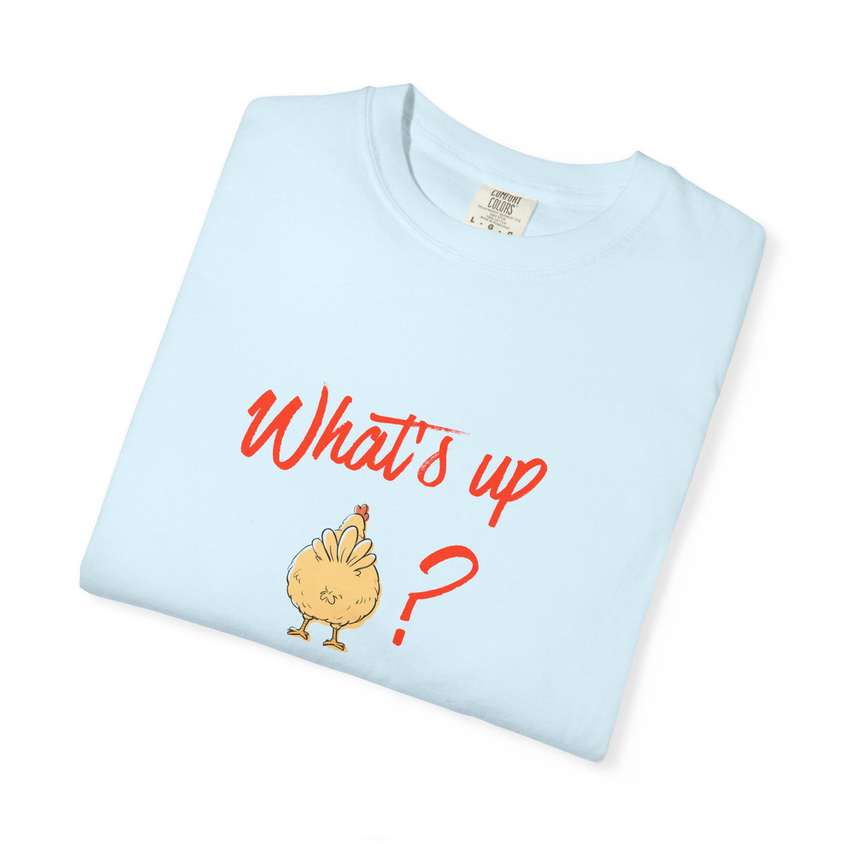 What's Up Chicken Butt T-Shirt
